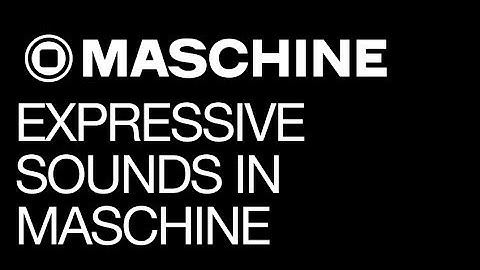 Maschine 2.0 - Create Expressive Sounds in Maschine - How to Tutorial