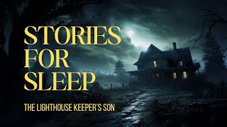 The Lighthouse Keeper’s Son | Bedtime Story for Adults & Kids | Sleep Story with Ocean Sounds