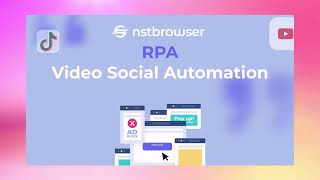 Best Video Social Automation Solution | Free Nstbrowser RPA screenshot 3