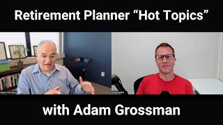 Retirement planning "hot topics" chat with Adam Grossman