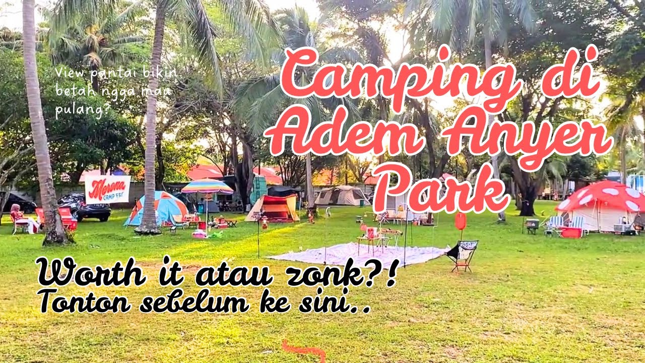 Camping di Adem Anyer Park! View Pantai Bikin Ngga Mau Pulang! | Merona Camp Fest | CampVlog Eps#8