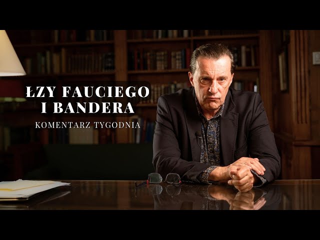 Komentarz Tygodnia: Łzy Fauciego i Bandera class=