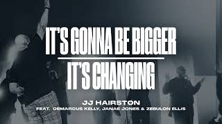 It&#39;s Gonna Bigger &amp; It&#39;s Changing feat. DeMarcus Kelly &amp; Janae Jones | Official Audio