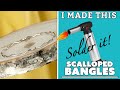 Solder It! Scalloped Bangles for Beginners | I Made This