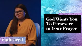 Lent Day 19 | Embraced: God Wants You To Persevere In Your Prayer