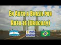 EN AUTO A BRASIL, POR RUTA 26 (Uruguay)