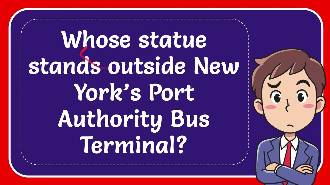 Whose statue stands outside New York’s Port Authority Bus Terminal?
