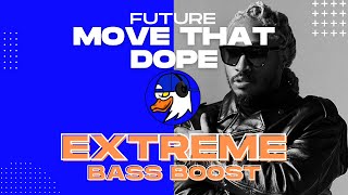 EXTREME BASS BOOST MOVE THAT DOPE - FUTURE FT. PHARRELL, PUSHA T & CASINO