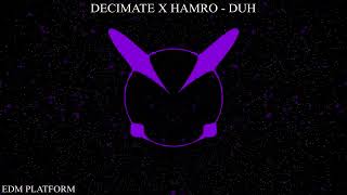 Decimate x Hamro - Duh