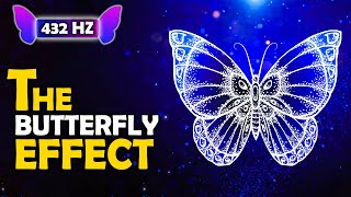 432 Hz - The Butterfly Effect - Positive Aura Cleanse ! Elevate Abundance, Happiness, Love and Luck