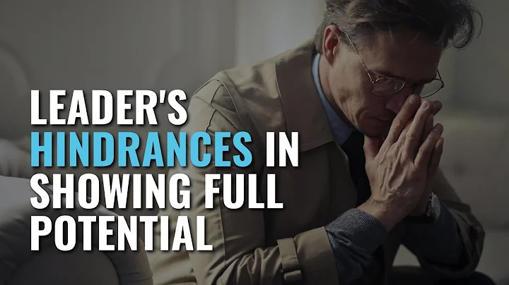 Leader's Hindrances in Showing Full Potential