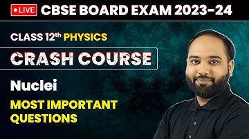 Nuclei - Most Important Questions | Class 12 Physics Crash Course Chapter 13 | LIVE