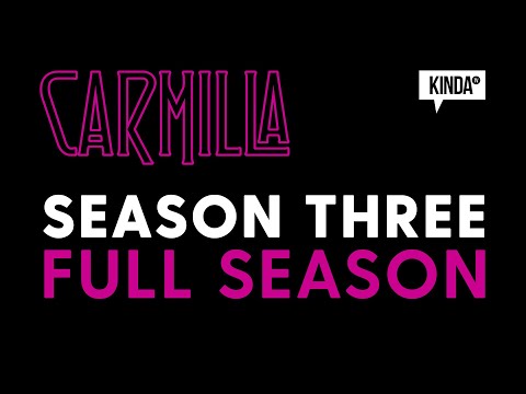 Carmilla | Season Three (FULL SEASON) | KindaTV