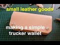 making a trucker long wallet leather crafting
