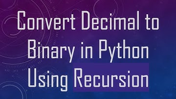 Convert Decimal to Binary in Python Using Recursion