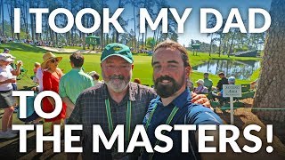 I TOOK MY DAD TO THE MASTERS - Life goal complete! [Augusta National Golf Club]