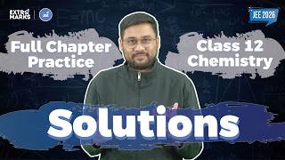 JEE | Class 12 | Chemistry | Solutions | Complete Chapter Practice | Aman Sir