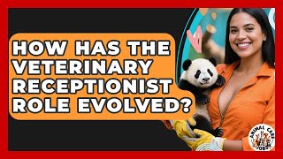 How Has The Veterinary Receptionist Role Evolved? - Animal Care Jobs