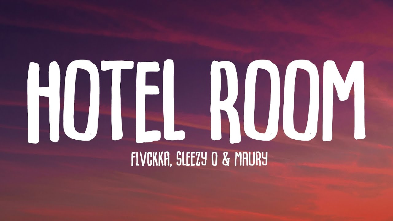 Hotel Room - FLVCKKA, Sleezy O & Maury (Lyrics)