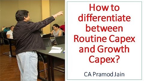 How to differentiate between Routine Capex and Growth Capex? I CA Pramod Jain