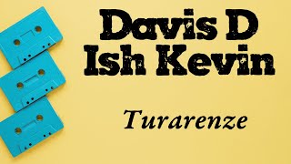 Davis D - Turarenzelyrics Video Ft. Ish Kevin