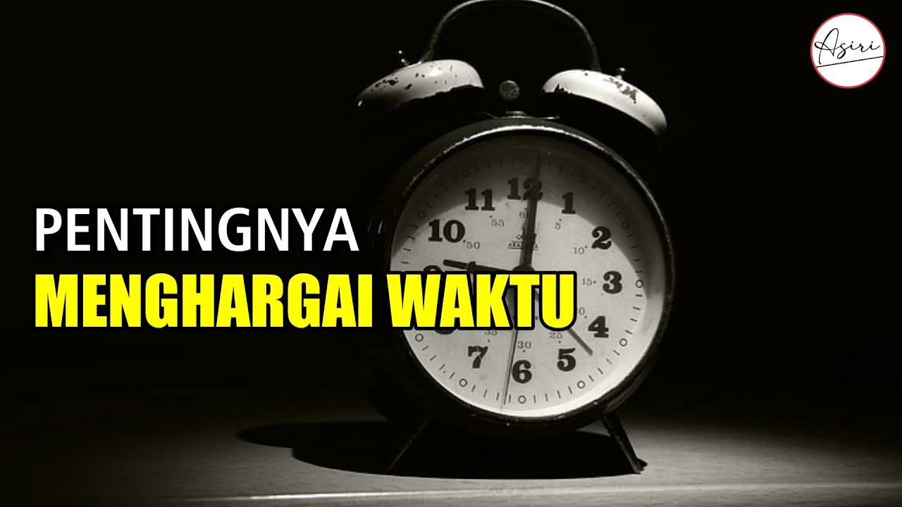 Pentingnya Menghargai Waktu Asiri Motivation Youtube