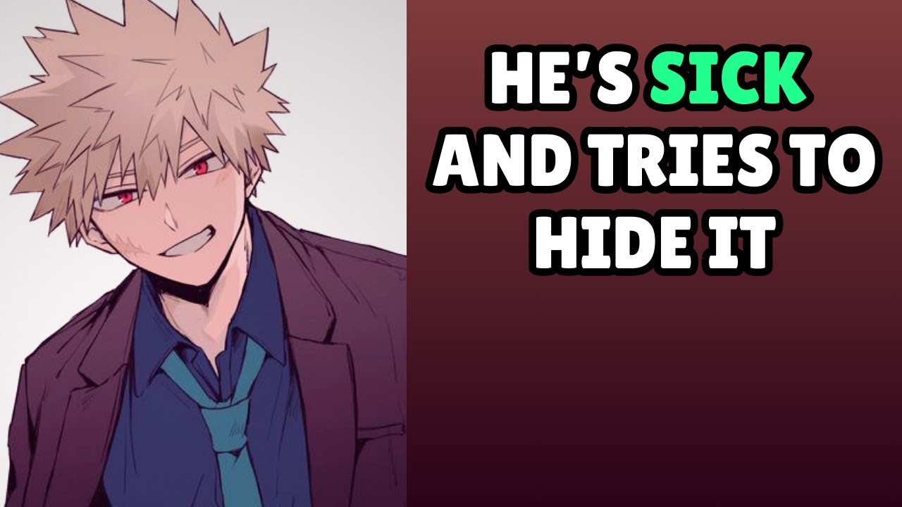 He's sick and tries to hide it - Bakugou x listener
