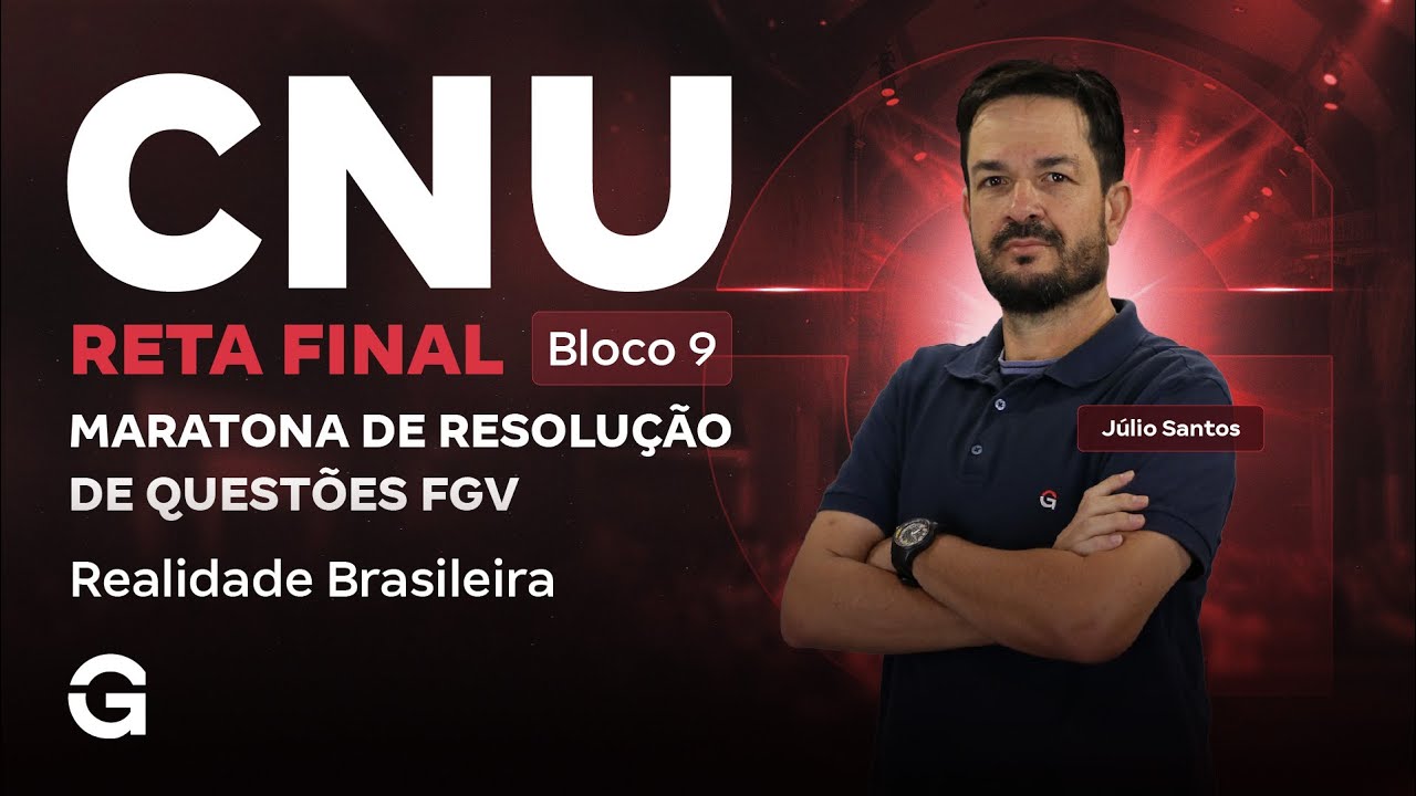 CNU 2025: Bloco 9 | Maratona de Resolução de Questões FGV: Reta Final: Realidade Brasileira