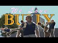 We Love Bully