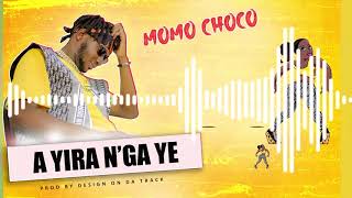 MOMO CHOCO - A YIRA N’GA YE (Audio)