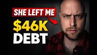 €40,000 deeper in debt after she abandoned me