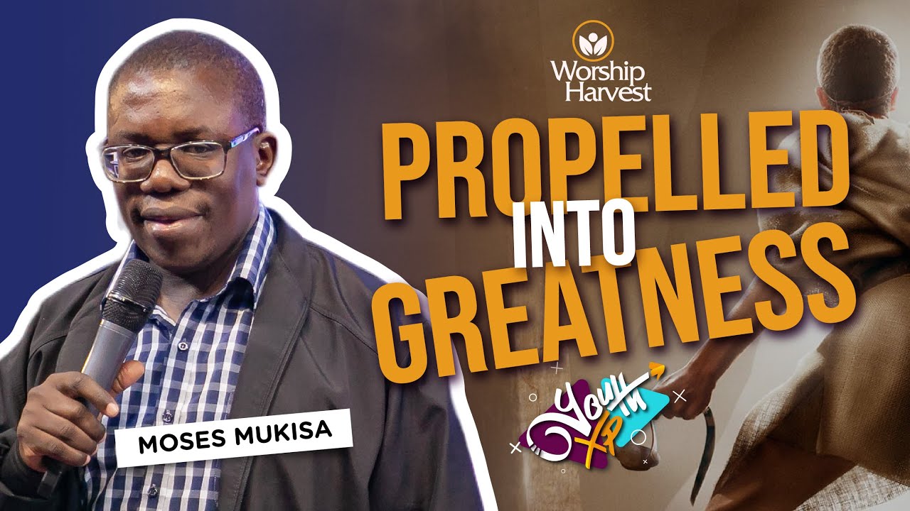 Youth XP | Called To Greatness 03 : Propelled Into Greatness | Moses Mukisa