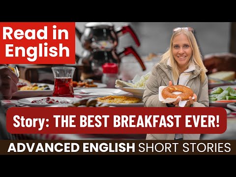 Read with me - Advanced English Short Story: The Best Breakfast EVER!