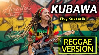 Download Lagu KUBAWA - Elvy Sukaesih | COVER REGGAE VERSION  MP3