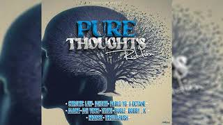 Pure Thoughts Riddim Mix Chronic Law,Jahshii,Jah Vinci,Alaine,Bugle,I Octane,Tatik & More