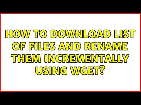 How to download list of files and rename them incrementally using wget?