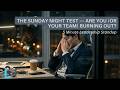 The Sunday Night Test — Are You (or Your Team) Burning Out?