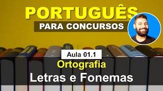 Aula 01.1 - Português - Ortografia - Letras e Fonemas + Questões