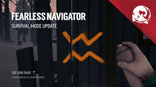 The Long Dark  FEARLESS NAVIGATOR (Survival Mode Update)