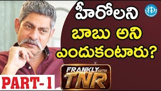 Actor Jagapathi Babu Exclusive Interview - Part #1 || Frankly With TNR