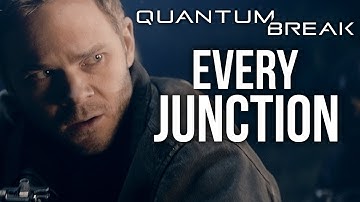 Quantum Break - Every Episode, Every Junction & Every Decision