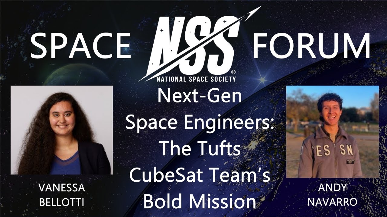 NSS Space Forum - The Tufts CubeSAT Team’s Bold Mission