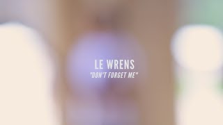 Le Wrens - &quot;Don&#39;t Forget Me&quot; (Invisible Children Almost Live Series)