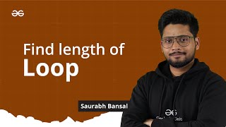 L-15 | Find length of Loop | Linked List Series | GeeksforGeeks Practice