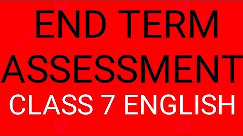 END TERM ASSESSMENT CLASS SEVEN ENGLISH WITH QUESTIONS AND ANSWERS
