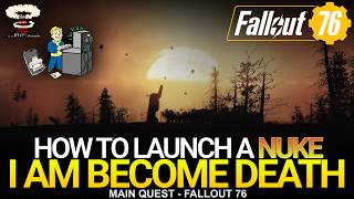 I am Become Death Completed Guide! How to Launch a Nuke - Fallout 76