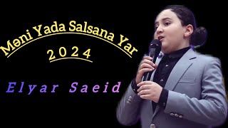 Meni Yada salsana yar ureyimi alsana yar (Elyar saeid-2024)