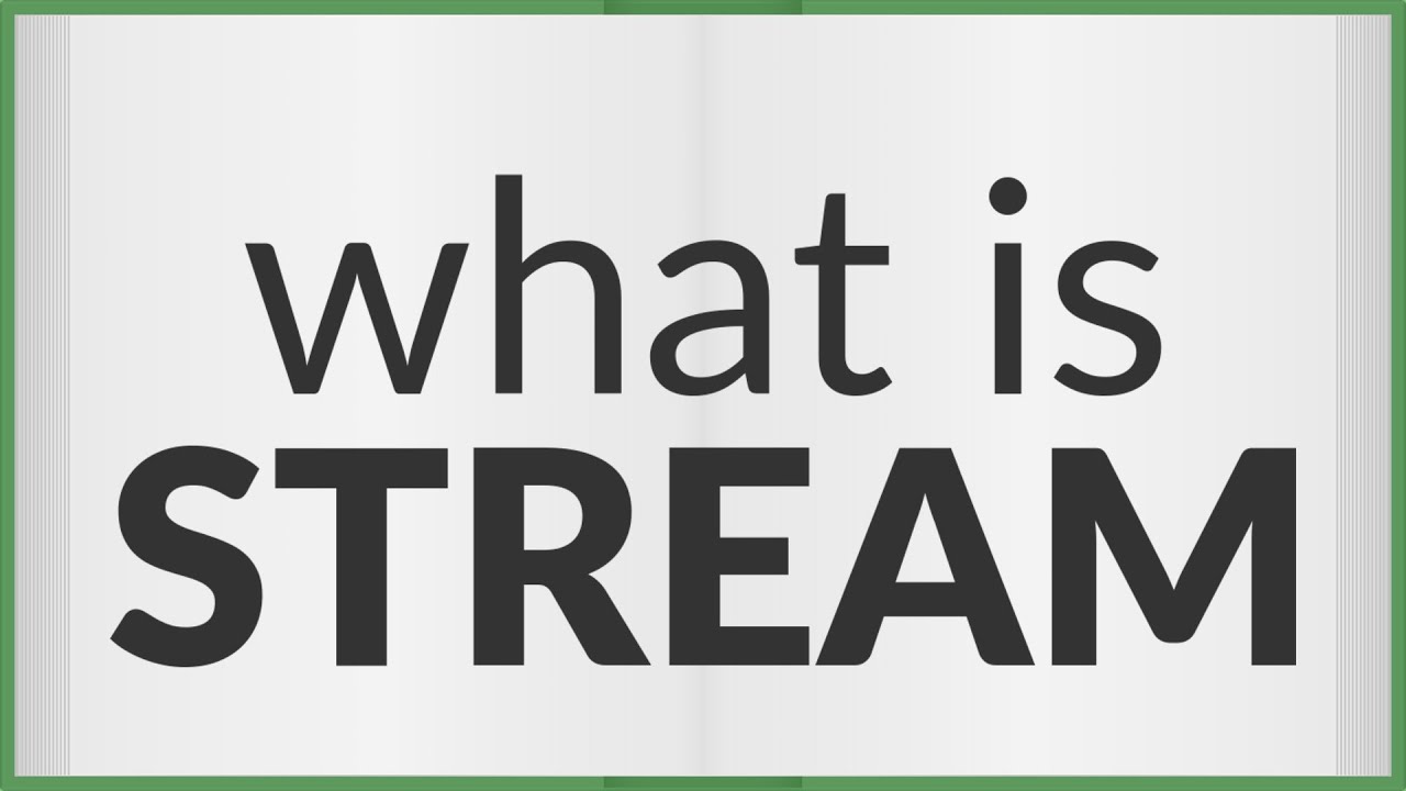 Stream  Meaning of stream 