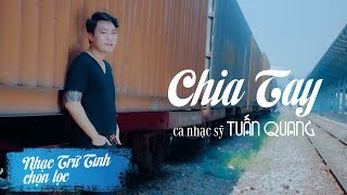 Tuấn Quang 2019 - Chia Tay (4K Official Music Video)