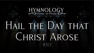 Hail the Day that Christ Arose (Hymn 313) - Hymnology (Official Video) chords